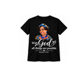 With God all things are possible- M atthew 19:26 T-shirt